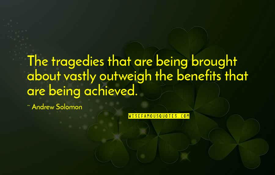 Christmas Miracles Quotes By Andrew Solomon: The tragedies that are being brought about vastly