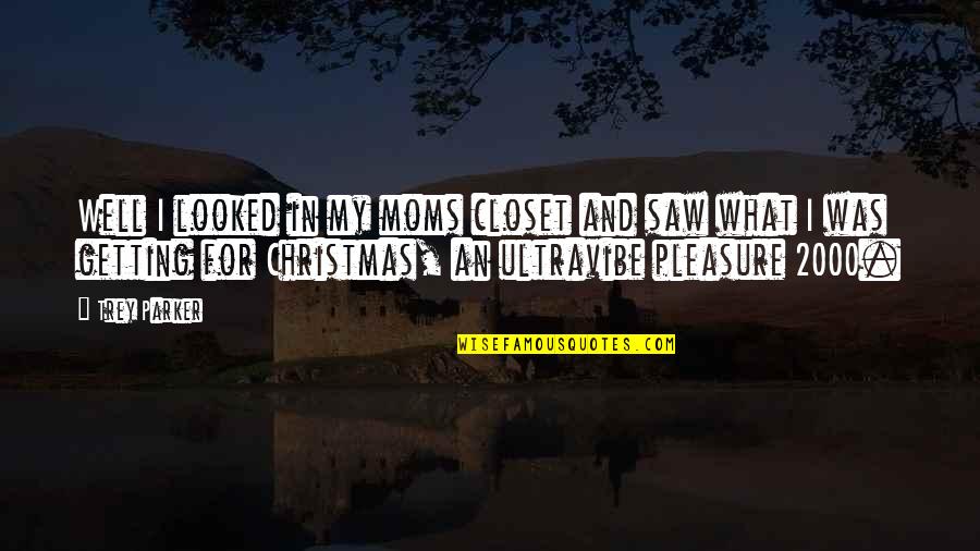 Christmas Mom Quotes By Trey Parker: Well I looked in my moms closet and