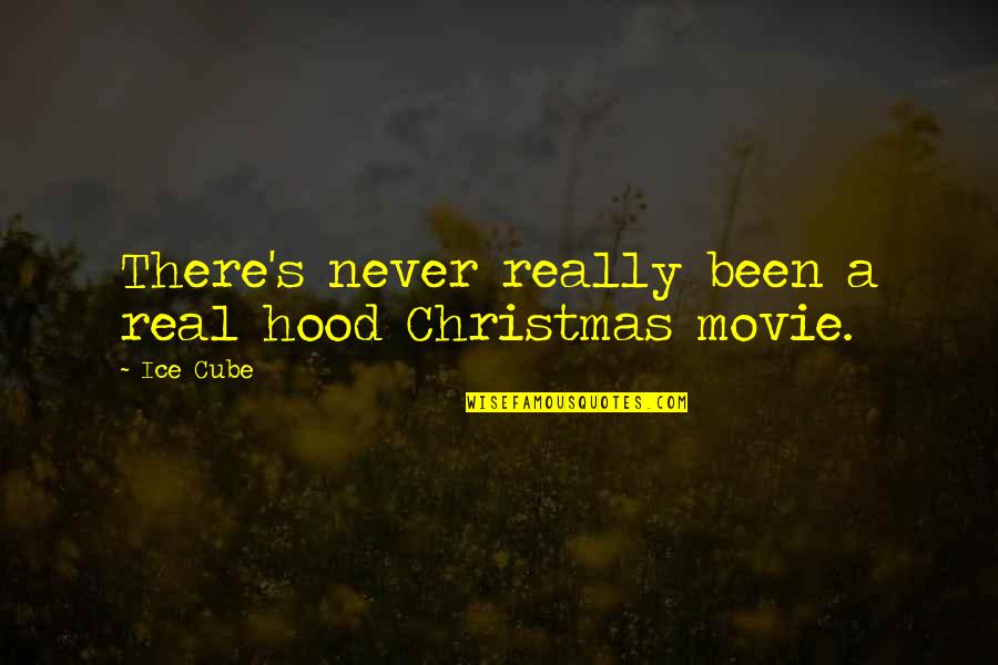 Christmas Movie Quotes By Ice Cube: There's never really been a real hood Christmas