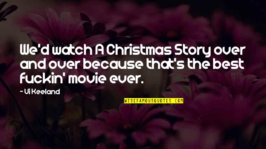 Christmas Movie Quotes By Vi Keeland: We'd watch A Christmas Story over and over