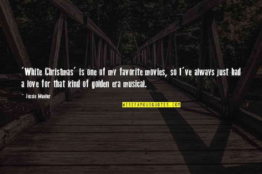 Christmas Movies Quotes By Jessie Mueller: 'White Christmas' is one of my favorite movies,
