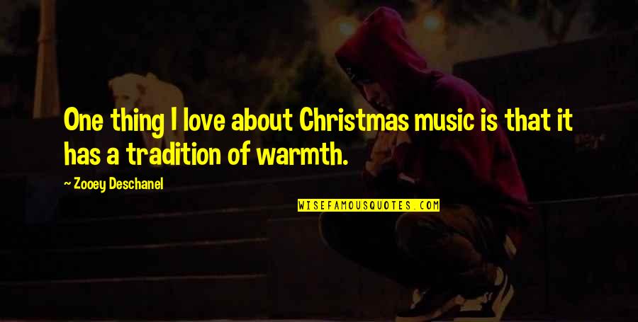 Christmas Music Quotes By Zooey Deschanel: One thing I love about Christmas music is