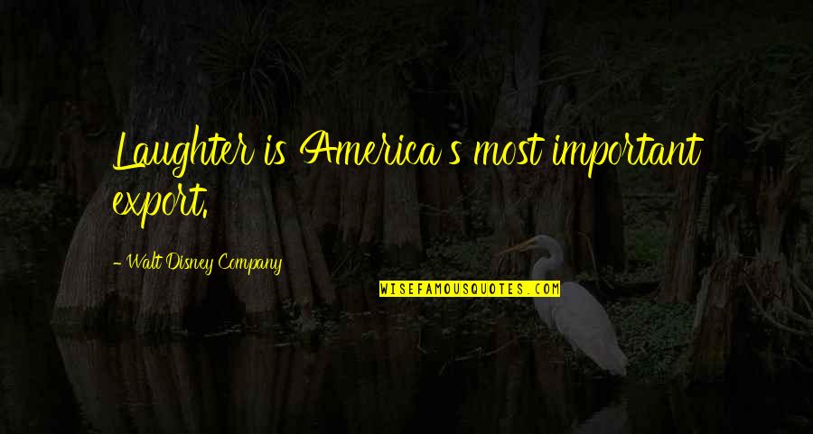 Christmas Nutcrackers Quotes By Walt Disney Company: Laughter is America's most important export. Christmas Nutcrackers Quotes By Walt Disney Company: Laughter is America's most important export.