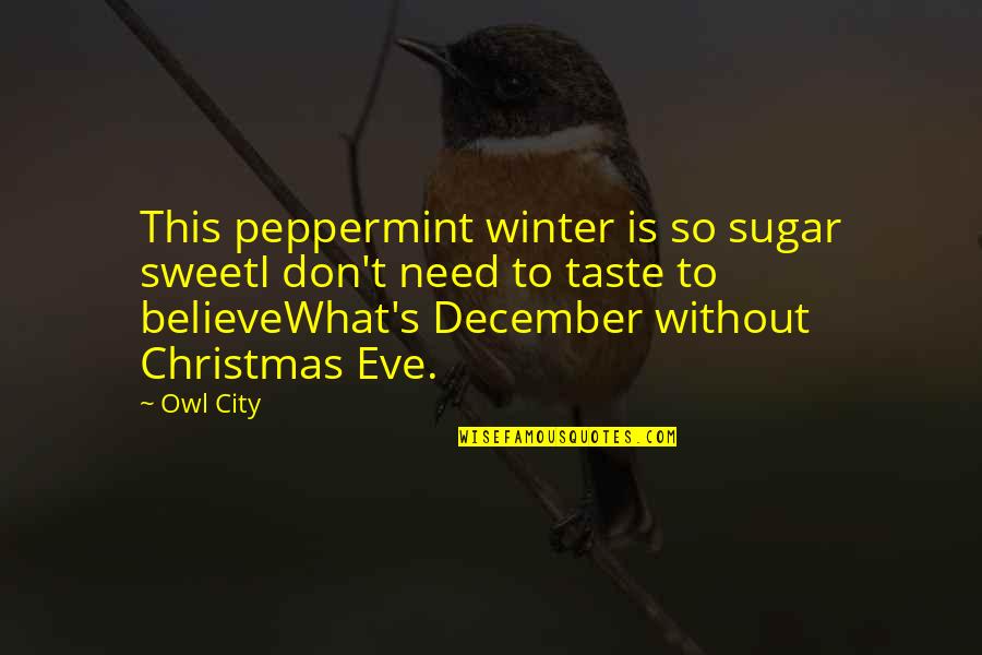 Christmas Owl Quotes By Owl City: This peppermint winter is so sugar sweetI don't