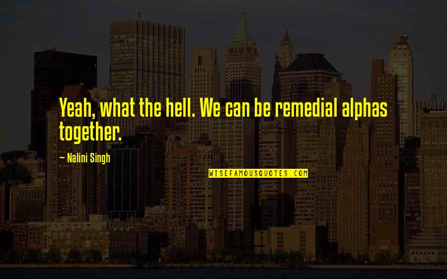 Christmas Party With Office Mates Quotes By Nalini Singh: Yeah, what the hell. We can be remedial Christmas Party With Office Mates Quotes By Nalini Singh: Yeah, what the hell. We can be remedial