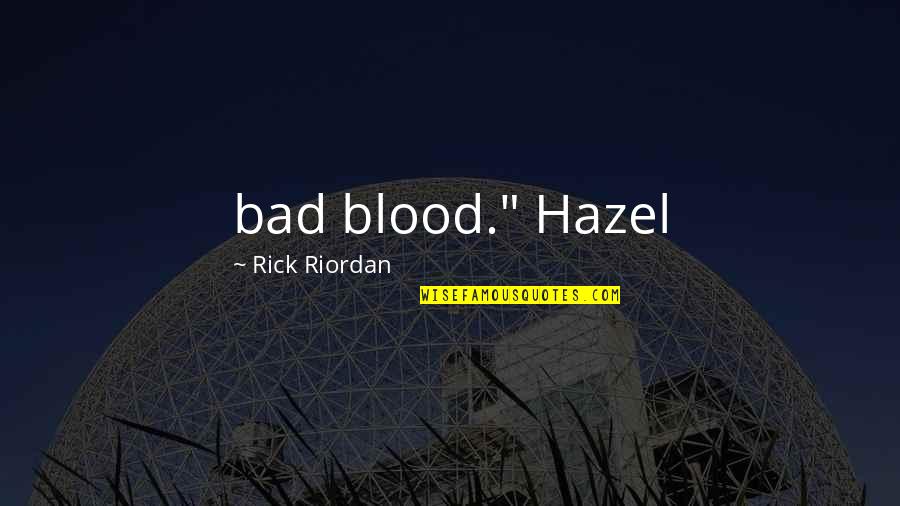Christmas Party With Office Mates Quotes By Rick Riordan: bad blood." Hazel Christmas Party With Office Mates Quotes By Rick Riordan: bad blood." Hazel