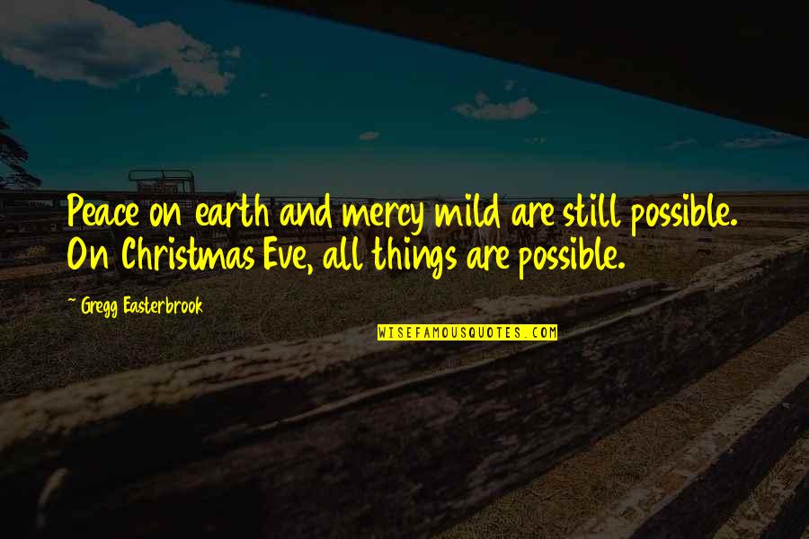 Christmas Peace On Earth Quotes By Gregg Easterbrook: Peace on earth and mercy mild are still