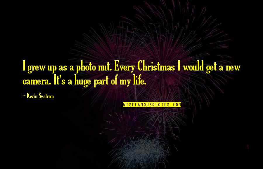 Christmas Photo Quotes By Kevin Systrom: I grew up as a photo nut. Every