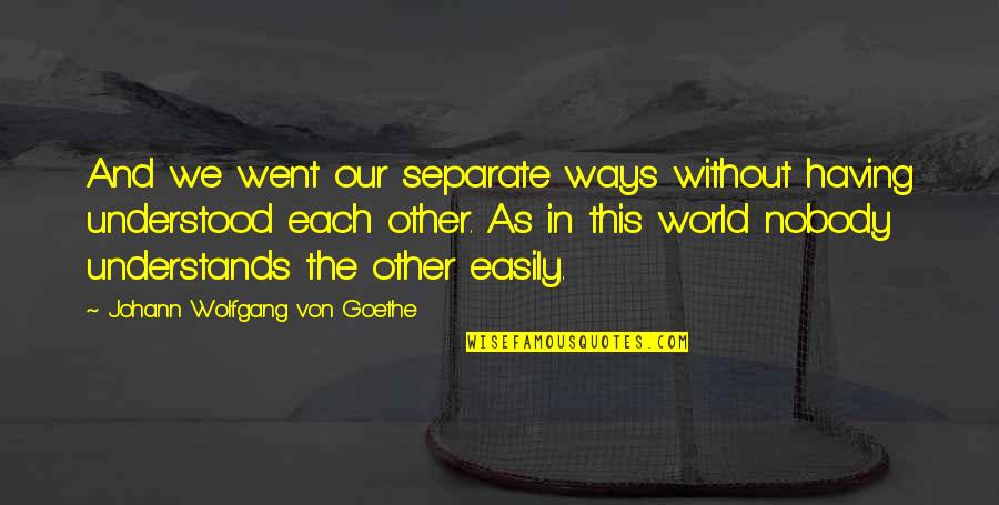 Christmas Reading Quotes By Johann Wolfgang Von Goethe: And we went our separate ways without having