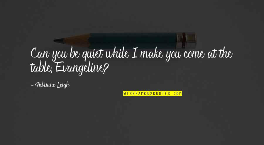 Christmas Resolution Quotes By Adriane Leigh: Can you be quiet while I make you