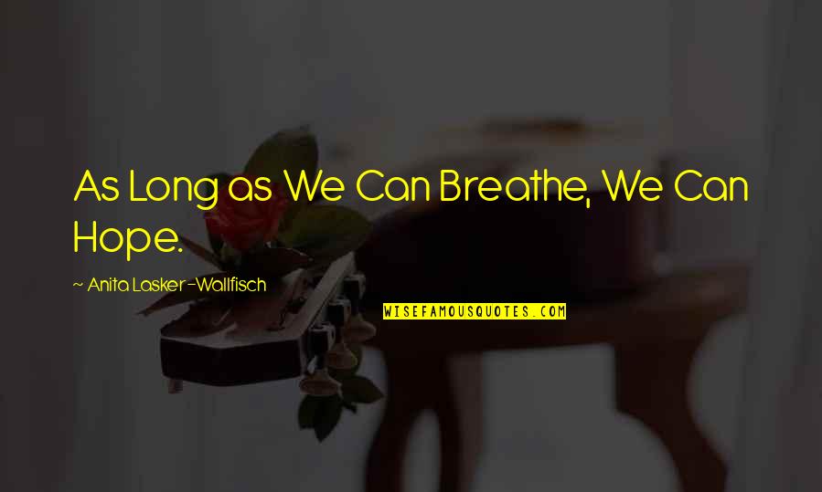Christmas Scent Quotes By Anita Lasker-Wallfisch: As Long as We Can Breathe, We Can