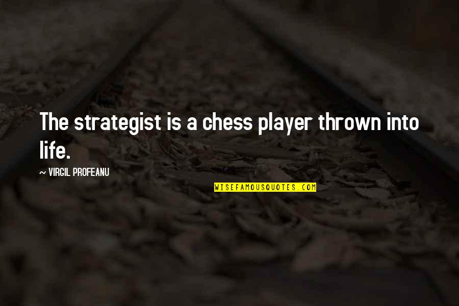 Christmas Science Quotes By VIRGIL PROFEANU: The strategist is a chess player thrown into