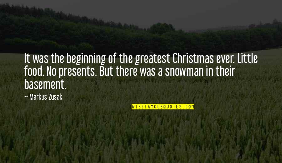 Christmas Snowman Quotes By Markus Zusak: It was the beginning of the greatest Christmas