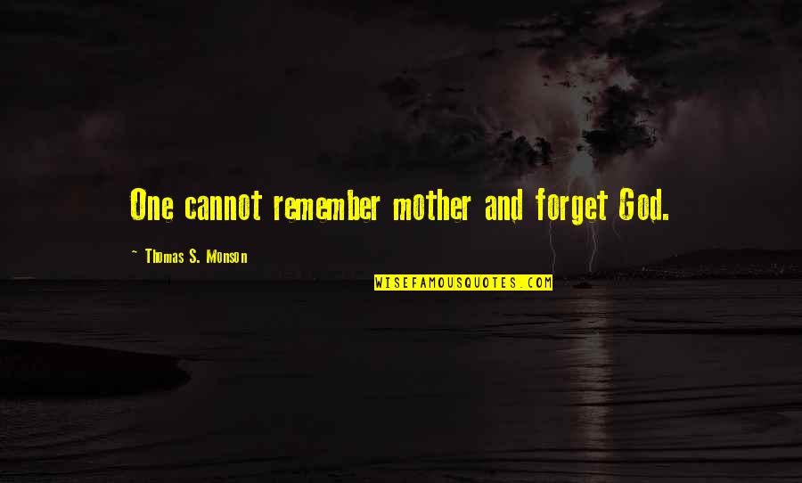 Christmas Star Wars Quotes By Thomas S. Monson: One cannot remember mother and forget God.