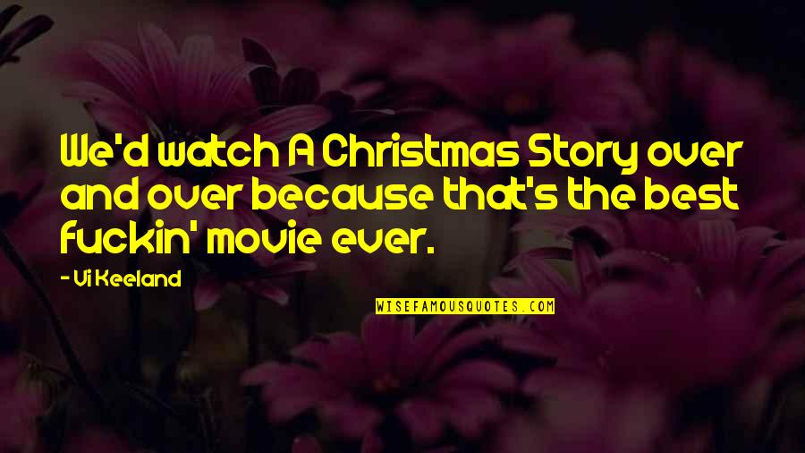 Christmas Story Quotes By Vi Keeland: We'd watch A Christmas Story over and over