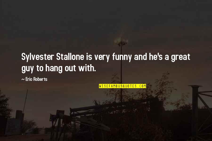 Christmas Thank You Quotes By Eric Roberts: Sylvester Stallone is very funny and he's a