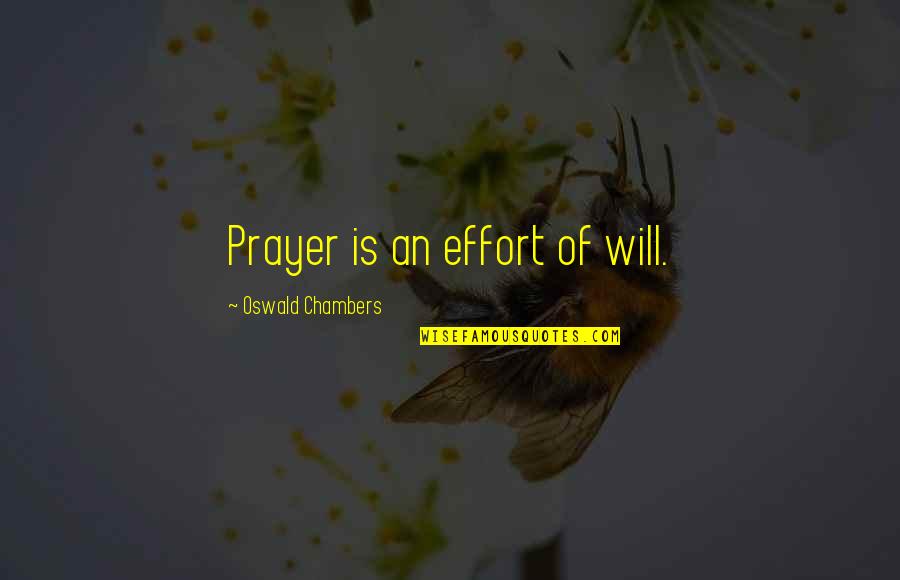 Christmas Thoughts And Quotes By Oswald Chambers: Prayer is an effort of will.