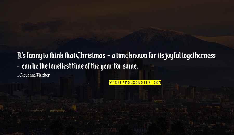 Christmas Time For Family Quotes By Giovanna Fletcher: It's funny to think that Christmas - a