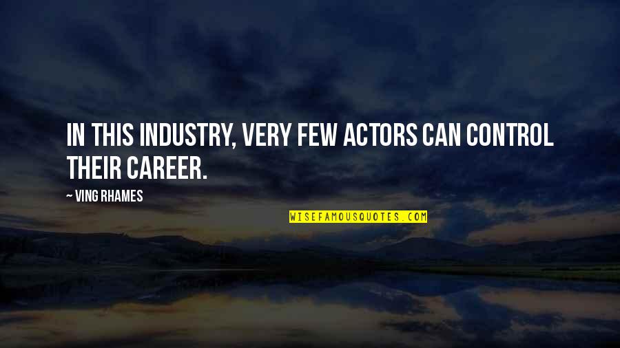 Christmas Time Inspirational Quotes By Ving Rhames: In this industry, very few actors can control