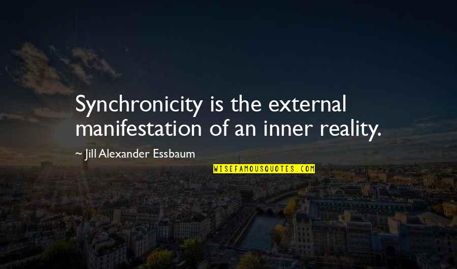 Christmas Time Reflect Quotes By Jill Alexander Essbaum: Synchronicity is the external manifestation of an inner