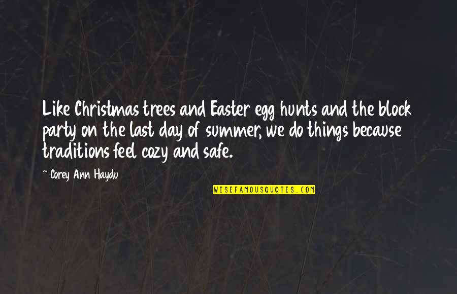 Christmas Traditional Quotes By Corey Ann Haydu: Like Christmas trees and Easter egg hunts and
