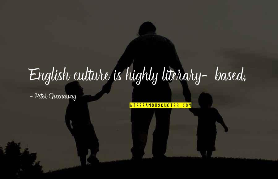 Christmas Tree Greetings Quotes By Peter Greenaway: English culture is highly literary-based. Christmas Tree Greetings Quotes By Peter Greenaway: English culture is highly literary-based.