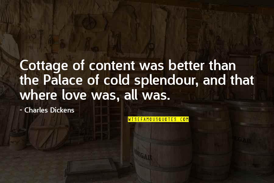 Christmas Tree Ornaments Quotes By Charles Dickens: Cottage of content was better than the Palace