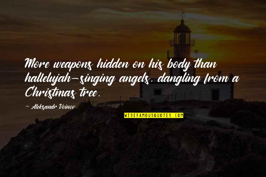 Christmas Tree Quotes By Aleksandr Voinov: More weapons hidden on his body than hallelujah-singing