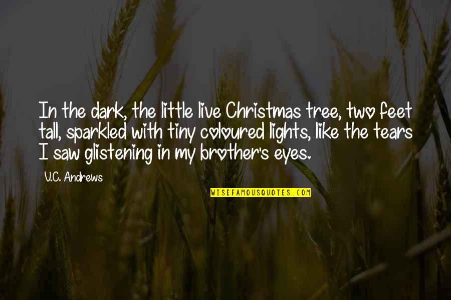 Christmas Tree Quotes By V.C. Andrews: In the dark, the little live Christmas tree,