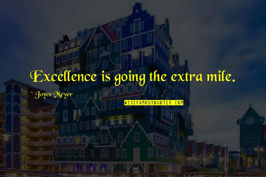 Christmas Tree Trimming Quotes By Joyce Meyer: Excellence is going the extra mile.