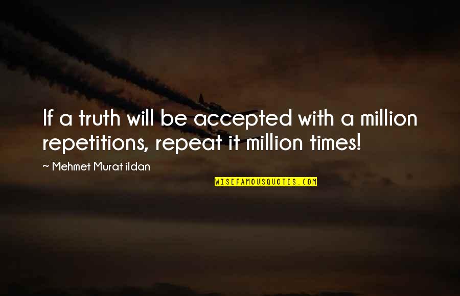 Christmas Vacation Christmas Tree Quotes By Mehmet Murat Ildan: If a truth will be accepted with a