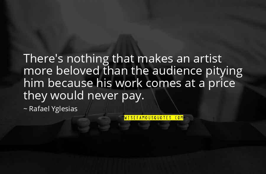 Christmas Video Quotes By Rafael Yglesias: There's nothing that makes an artist more beloved