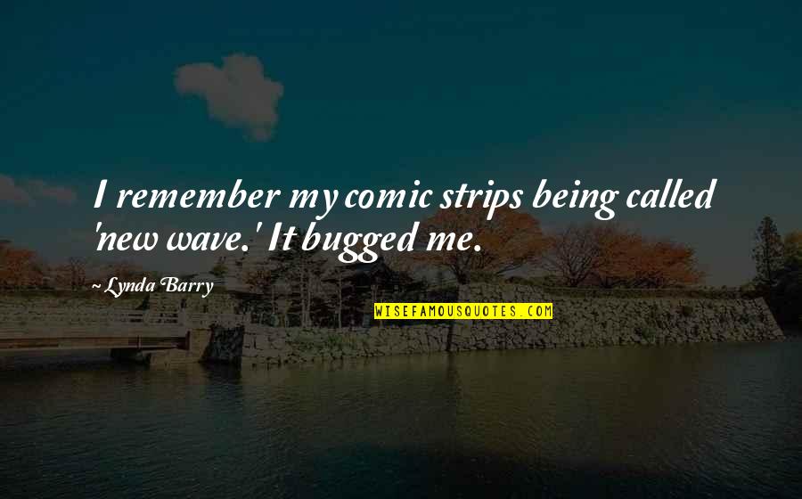Christmas War Quotes By Lynda Barry: I remember my comic strips being called 'new
