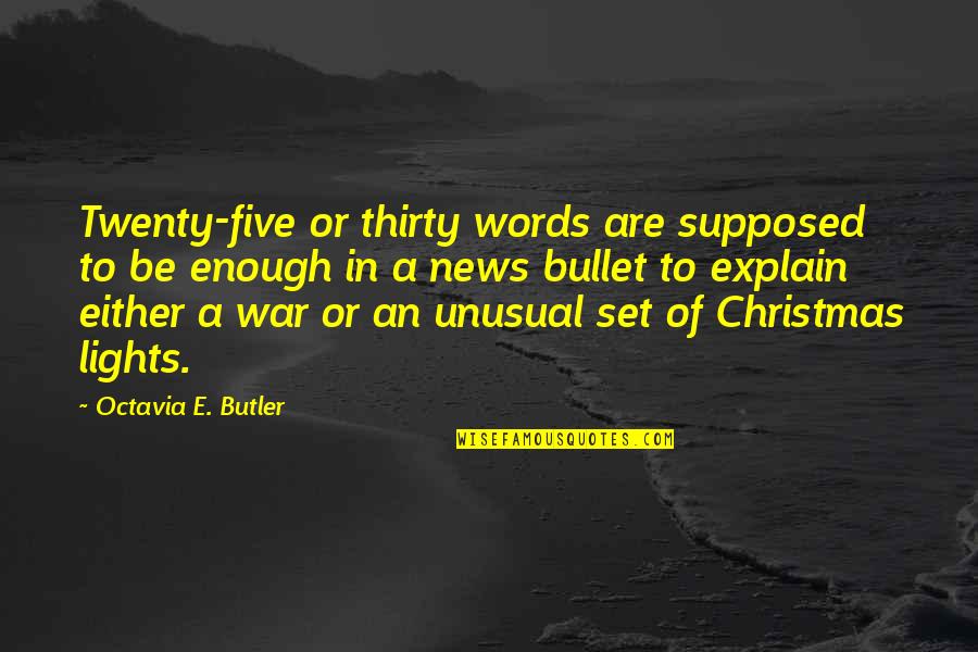 Christmas War Quotes By Octavia E. Butler: Twenty-five or thirty words are supposed to be