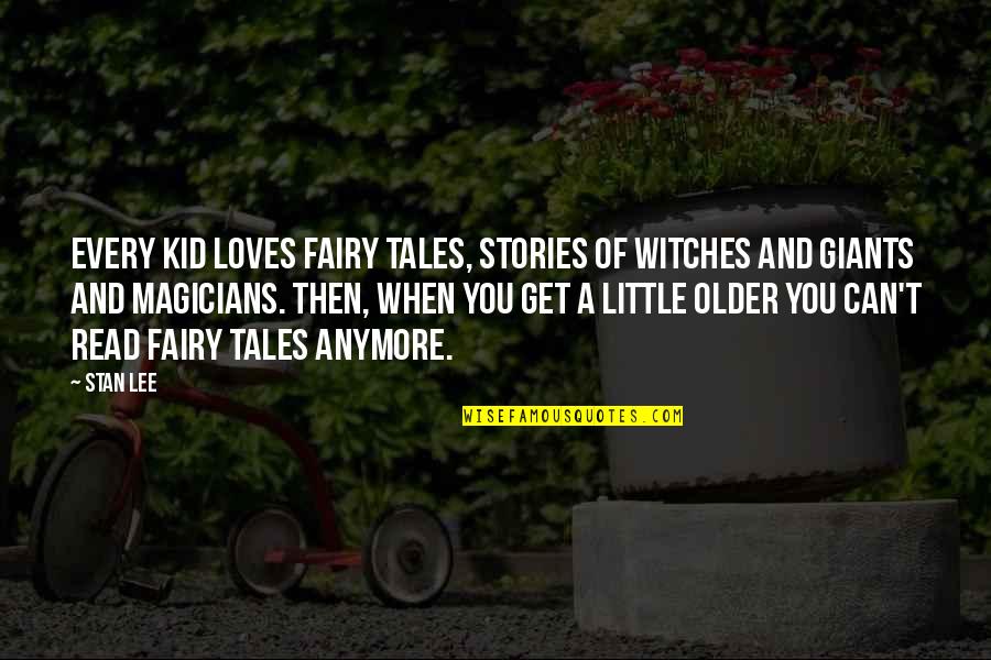 Christmas Weight Gain Quotes By Stan Lee: Every kid loves fairy tales, stories of witches