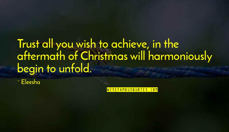 Christmas Wish Quotes By Eleesha: Trust all you wish to achieve, in the