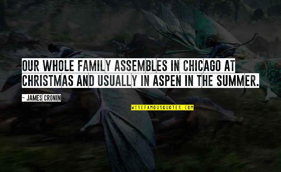 Christmas With Family Quotes By James Cronin: Our whole family assembles in Chicago at Christmas