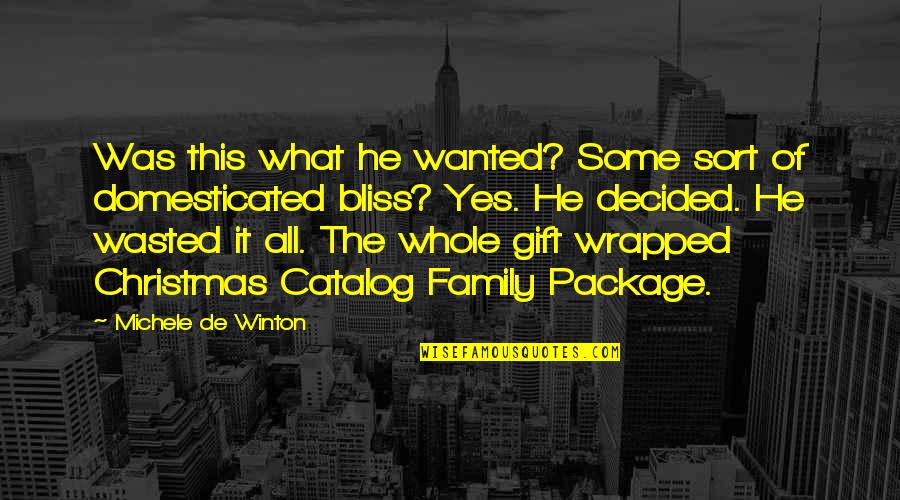 Christmas With Family Quotes By Michele De Winton: Was this what he wanted? Some sort of