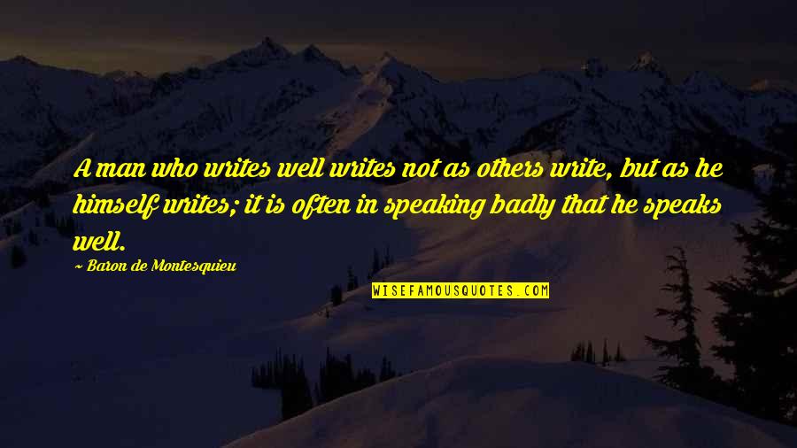 Christmas With Someone Special Quotes By Baron De Montesquieu: A man who writes well writes not as