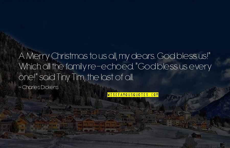 Christmas Without Family Quotes By Charles Dickens: A Merry Christmas to us all, my dears.