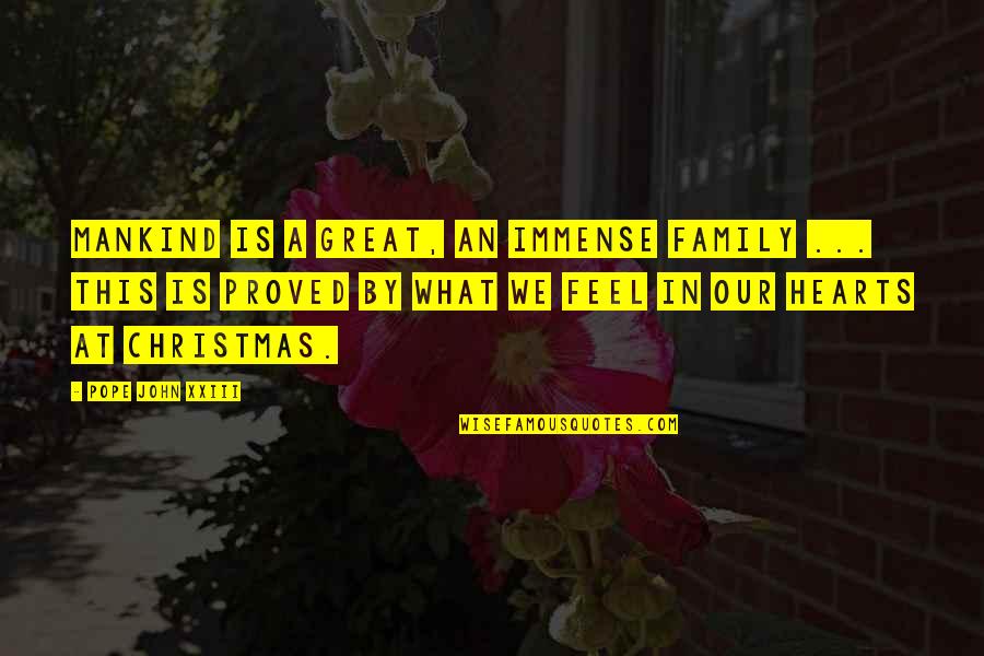 Christmas Without Family Quotes By Pope John XXIII: Mankind is a great, an immense family ...