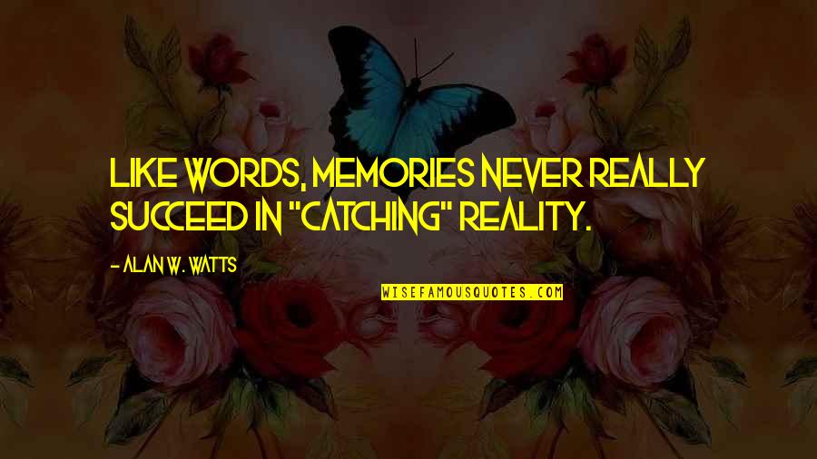Christmas Without Snow Quotes By Alan W. Watts: Like words, memories never really succeed in "catching" Christmas Without Snow Quotes By Alan W. Watts: Like words, memories never really succeed in "catching"