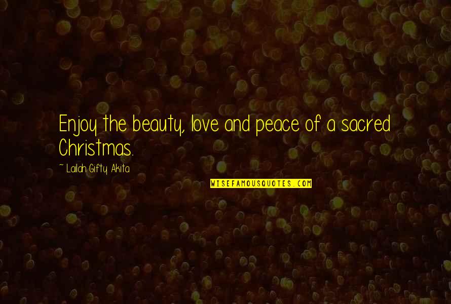 Christmas Words Of Wisdom Quotes By Lailah Gifty Akita: Enjoy the beauty, love and peace of a