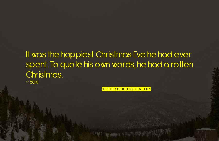 Christmas Words Or Quotes By Saki: It was the happiest Christmas Eve he had