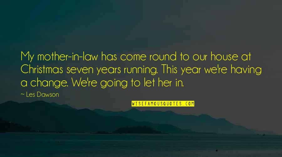 Christmas Year Round Quotes By Les Dawson: My mother-in-law has come round to our house