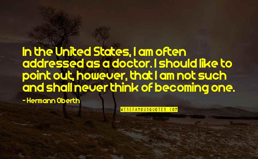 Christminster Monastery Quotes By Hermann Oberth: In the United States, I am often addressed