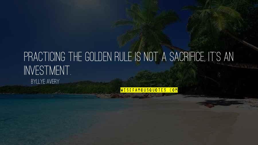 Christof The Truman Show Quotes By Byllye Avery: Practicing the Golden Rule is not a sacrifice,