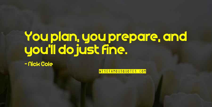 Christofferson Heating Quotes By Nick Cole: You plan, you prepare, and you'll do just