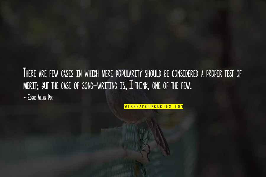 Christofield Quotes By Edgar Allan Poe: There are few cases in which mere popularity