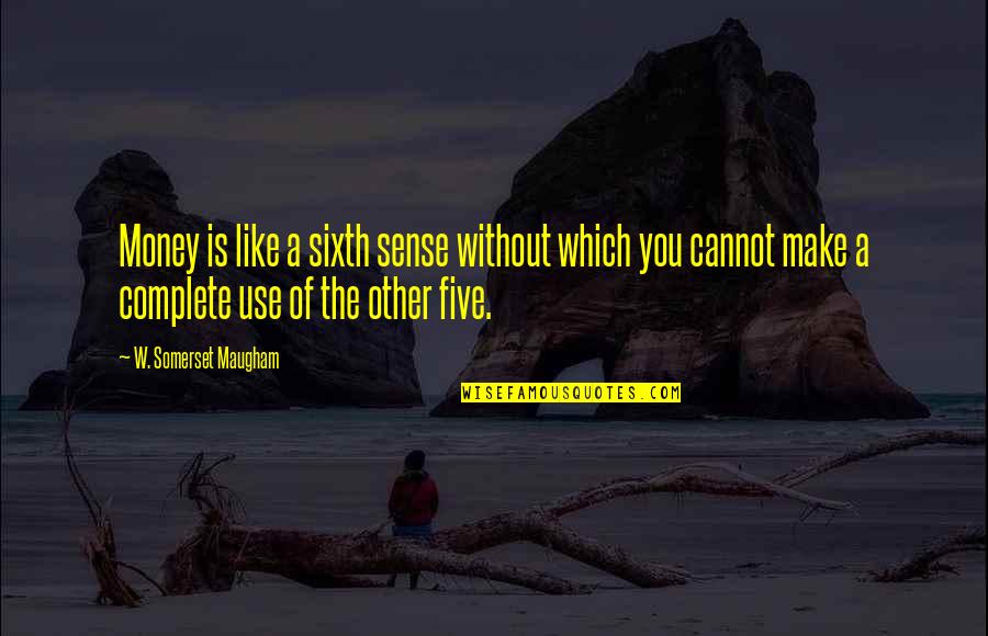 Christofis Alexander Quotes By W. Somerset Maugham: Money is like a sixth sense without which Christofis Alexander Quotes By W. Somerset Maugham: Money is like a sixth sense without which